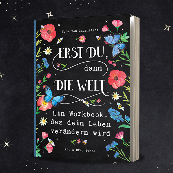 Erst Du, dann die Welt - Ein Workbook das dein Leben verändern wird.